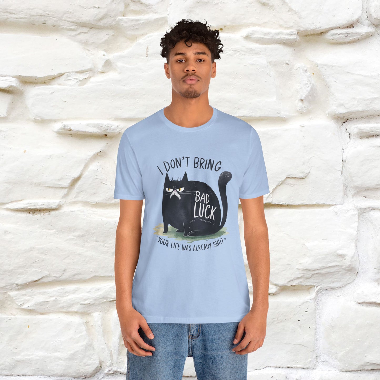 I Don’t Bring Bad Luck, Your Life Was Already Sh... Cat T-Shirt | Nunu^Miao Studio