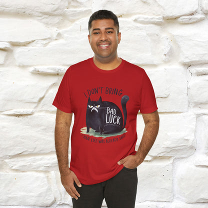 I Don’t Bring Bad Luck, Your Life Was Already Sh... Cat T-Shirt | Nunu^Miao Studio