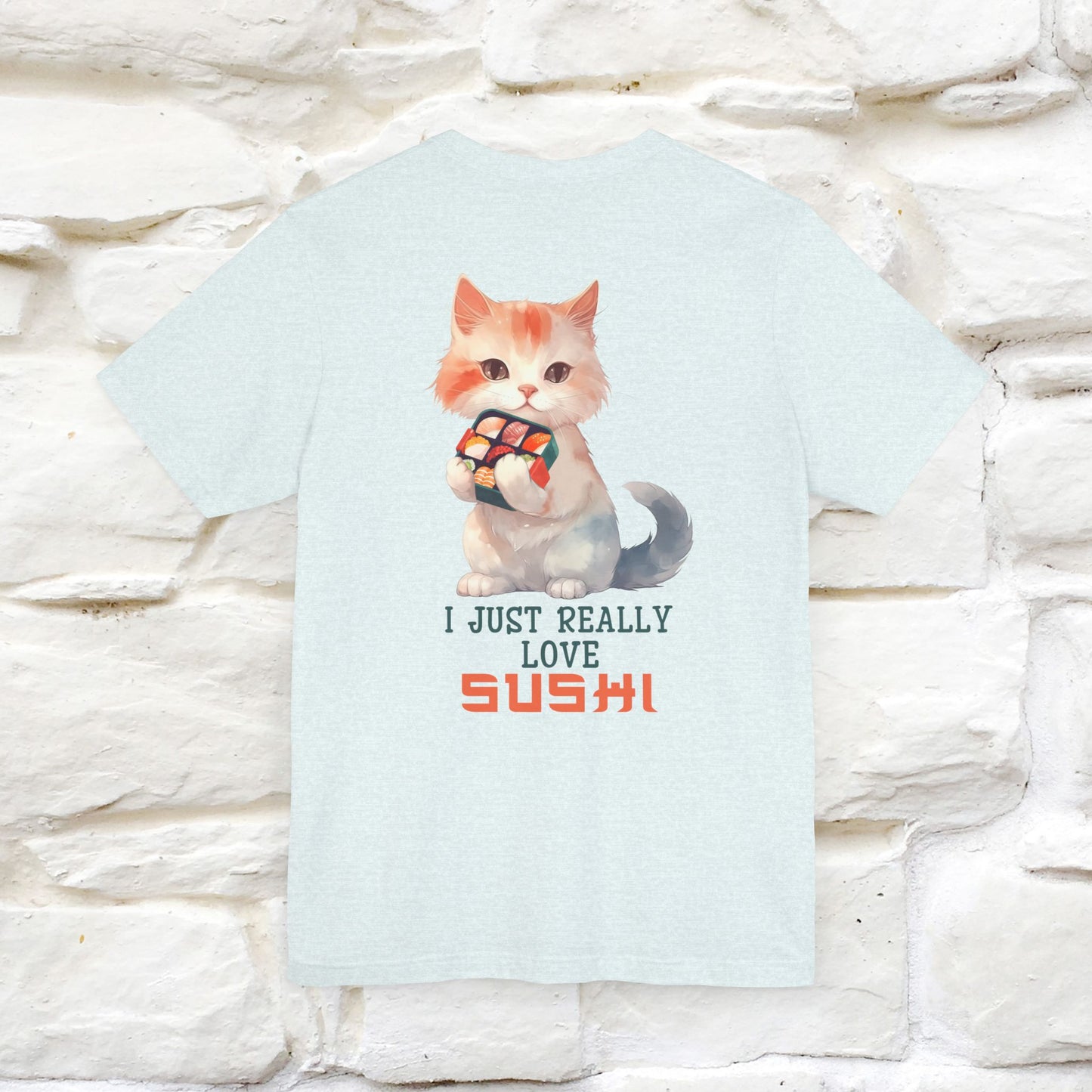 "I Just Really Love Sushi" Cat T-shirt for Men & Women | Front & Back Design | 100% Cotton*