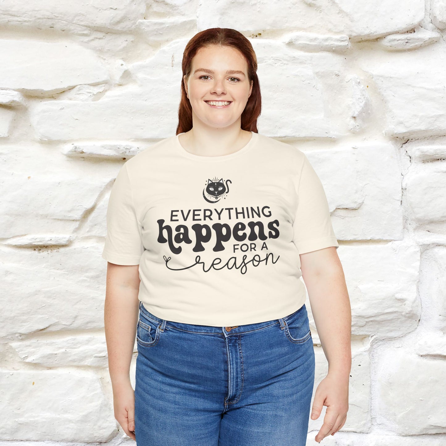 "Everything Happens for a Reason" T-shirt for Men & Women | 100% Cotton*