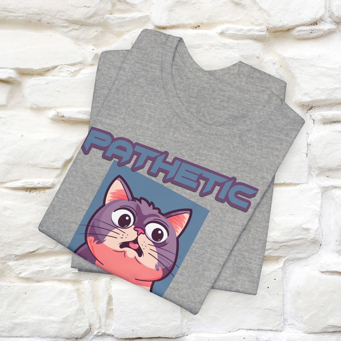 Pathetic Human Cat T-Shirt for Men & Women | 100% Cotton* Funny & Sassy Tee