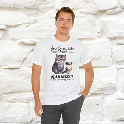 ''You Smell Like Drama and a Hedache'' CatT-shirt for Man 100% Cotton* - Nunu&Miao Studio