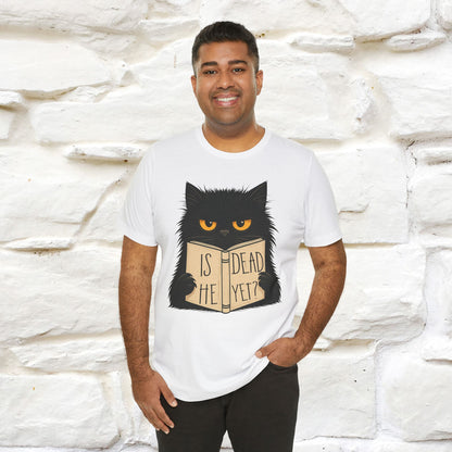 "Is He Dead Yet" |Cat T-Shirt | Nunu&Miao Studio