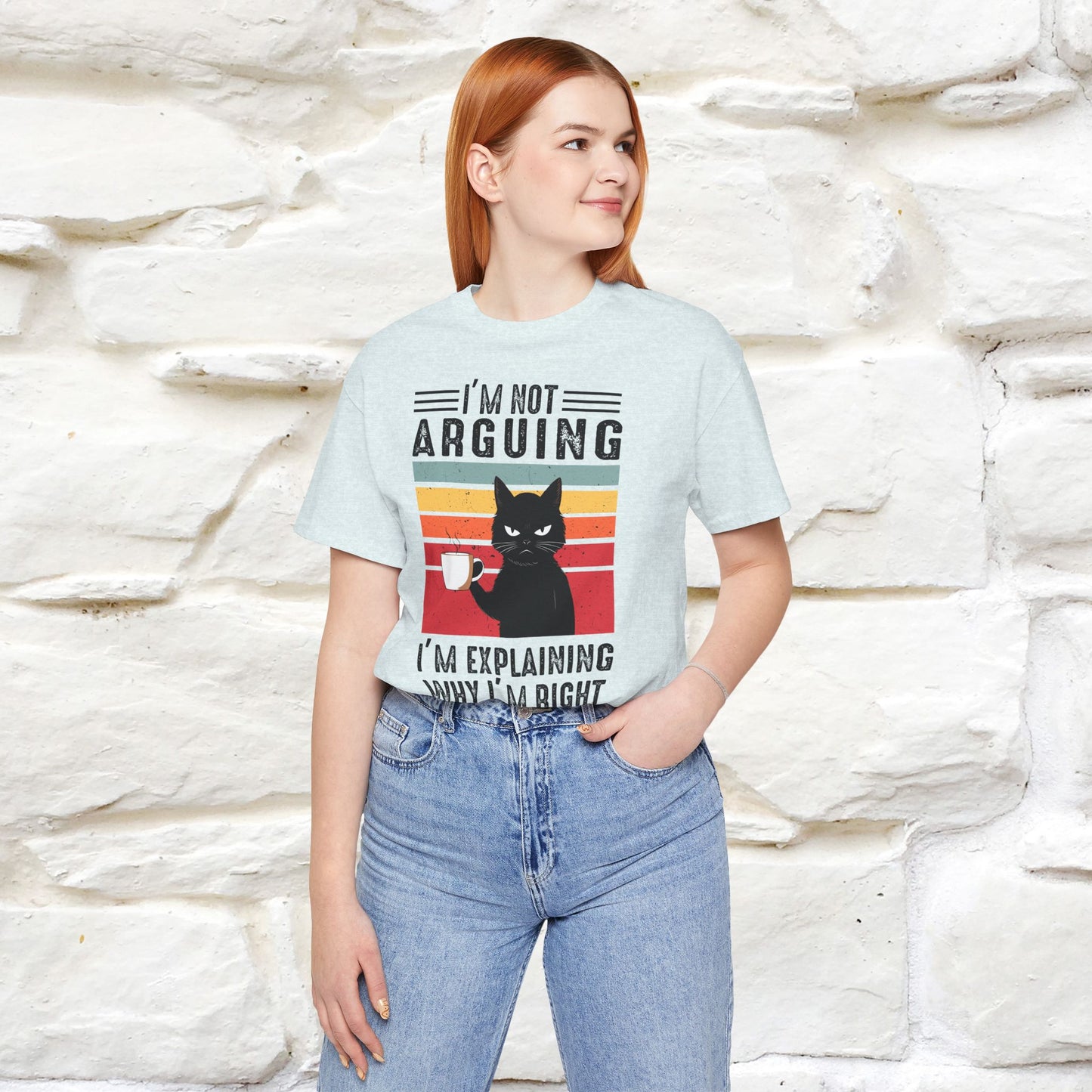 I’m Not Arguing, I’m Explaining Why I’m Right Cat T-Shirt for Men & Women | 100% Cotton* Funny Tee