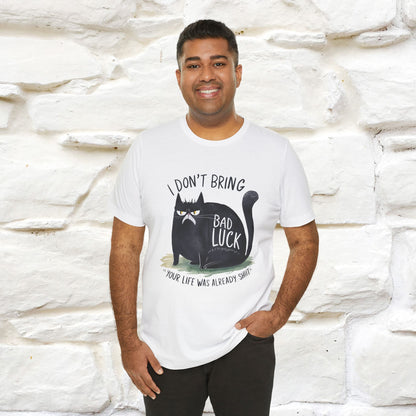 I Don’t Bring Bad Luck, Your Life Was Already Sh... Cat T-Shirt | Nunu^Miao Studio