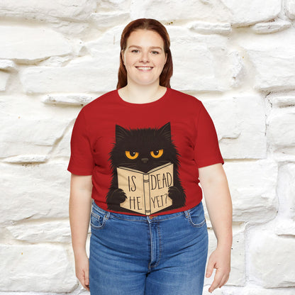 "Is He Dead Yet" |Cat T-Shirt | Nunu&Miao Studio
