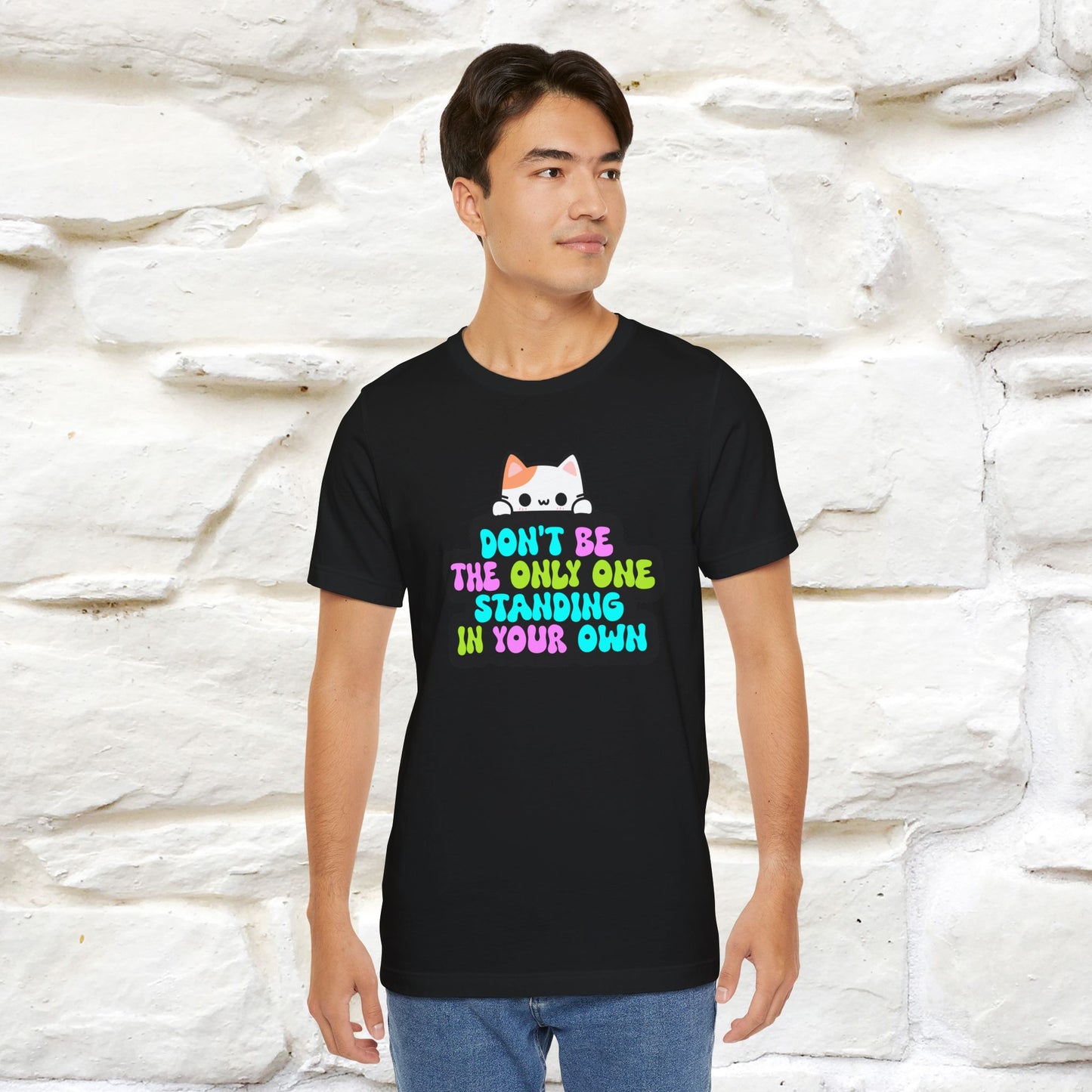 "Don’t Be the Only One Standing in Your Own Way T-Shirt for Men & Women | 100% Cotton* Motivational Tee"