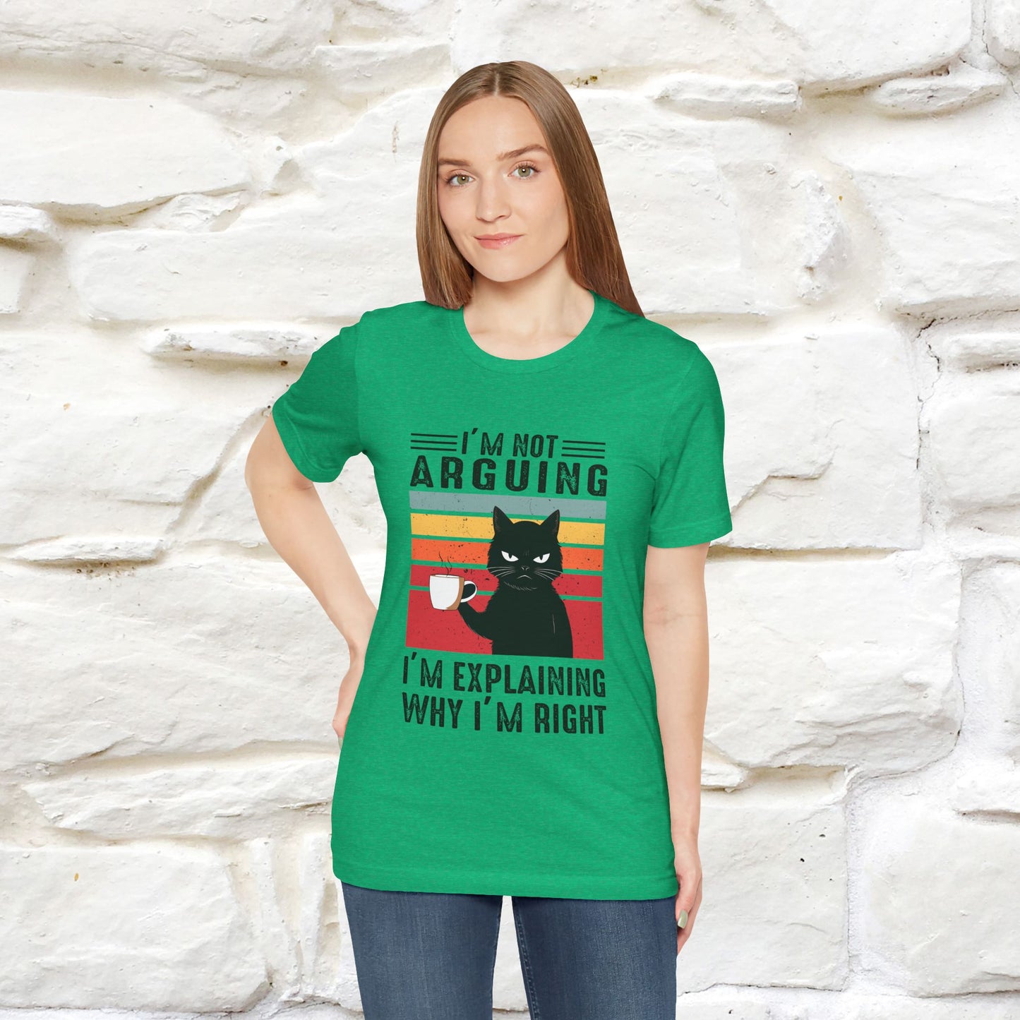 I’m Not Arguing, I’m Explaining Why I’m Right Cat T-Shirt for Men & Women | 100% Cotton* Funny Tee