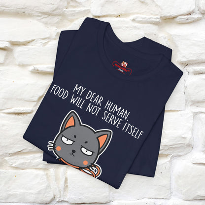 "Dear Human, Food Will Not Serve Itself" Funny Cat T-Shirt for Men & Women | 100% Cotton* 🐾