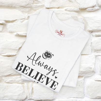 "Always Believe In The Impossible" T-shirt for Men & Women | 100% Cotton*