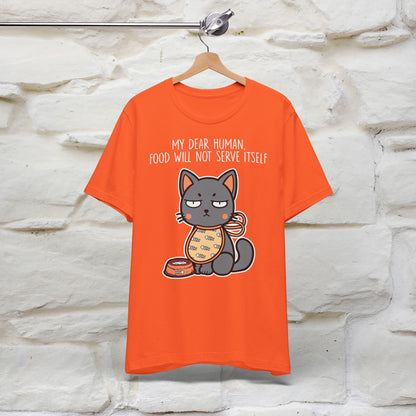 "Dear Human, Food Will Not Serve Itself" Funny Cat T-Shirt for Men & Women | 100% Cotton* 🐾