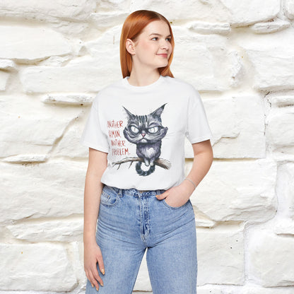 "Another Human, Another Problem" Funny Cat T-Shirt for Men & Women | 100% Cotton* 🐾