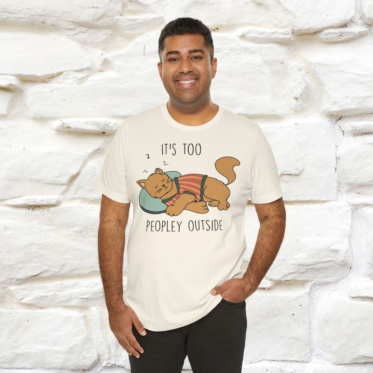 It’s Too Peopley Outside Cat T-Shirt for Men & Women | 100% Cotton* Funny Tee