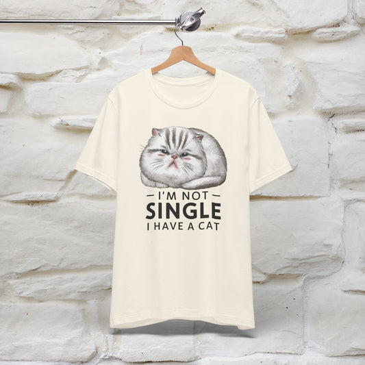 I’m Not Single, I Have a Cat | Funny Cat Shirt for Men & Women | 100% Cotton*