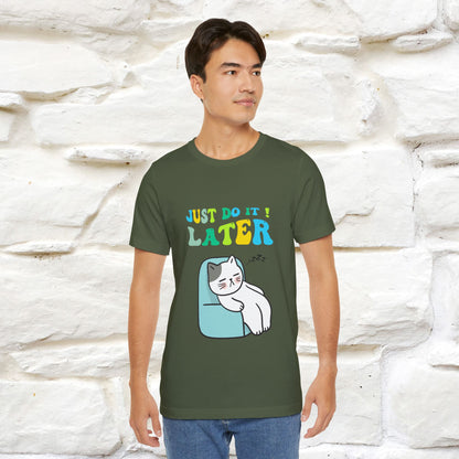 Just Do It Later Cat T-Shirt for Men & Women | 100% Cotton* Funny & Relaxed Tee