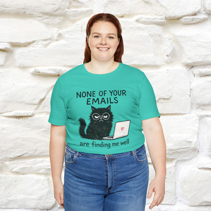 "None Of Your Emails Are Finding Me Well'' |Cat T-Shirt | Nunu&Miao Studio