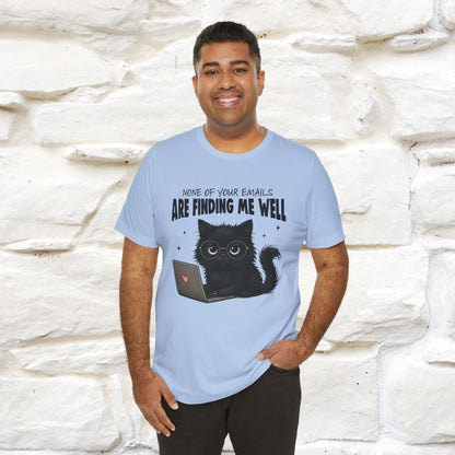 "None of your Emails Are Finding Me Well" Cat T-Shirt | Nunu&Miao Studio