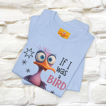 "If I was A Bird, I Know Who I'd ..." |Funny T-Shirt | Nunu&Miao Studio