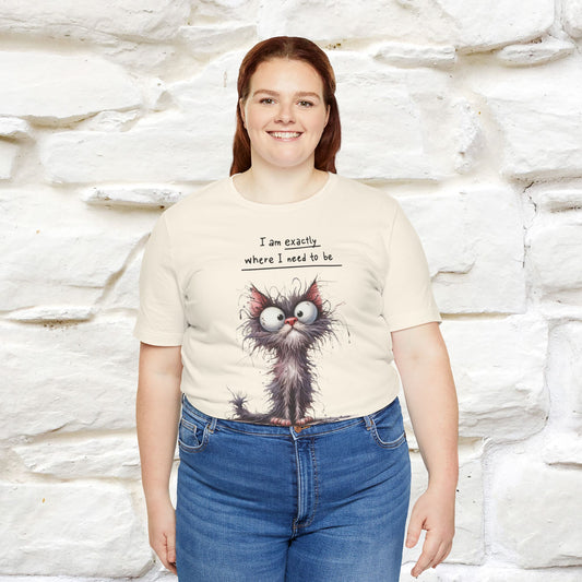 ''I Am Exactly Where I need To Be'' Cat T-shirt for Women 100% Cotton* - Nunu&Miao Studio