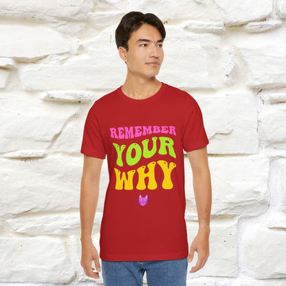 "Remember Your Why" Inspirational T-Shirt for Men & Women | 100% Cotton*