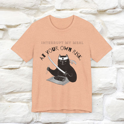 "Interrupt My Meal At Your Own Risk" Cat T-shirt for Men & Women | 100% Cotton*