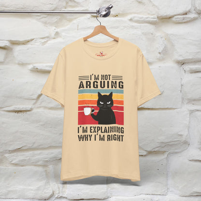 I’m Not Arguing, I’m Explaining Why I’m Right Cat T-Shirt for Men & Women | 100% Cotton* Funny Tee