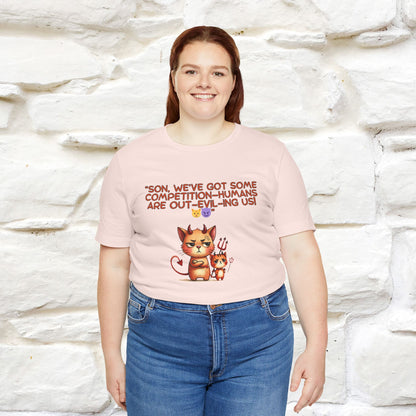 "Humans Are Out-Evil-Ing Us." Cat  T-shirt |Nunu&Miao Studio