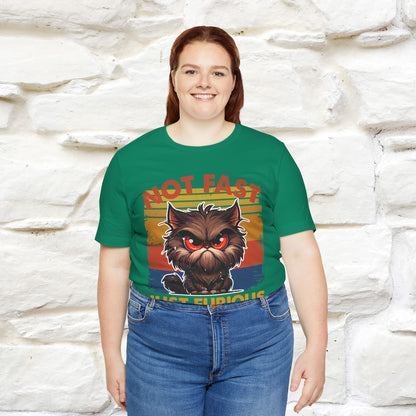 Not Fast, Just Furious |  Sarcastic Cat T-Shirt | Nunu&Miao Studio
