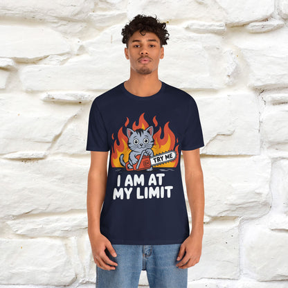 "I am At My Limit" |Funny T-Shirt | Nunu&Miao Studio