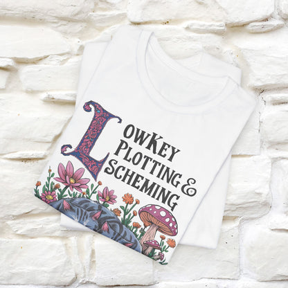 "Lowkey Plotting And Scheming" T-Shirt for Men and Women | 100% Cotton*