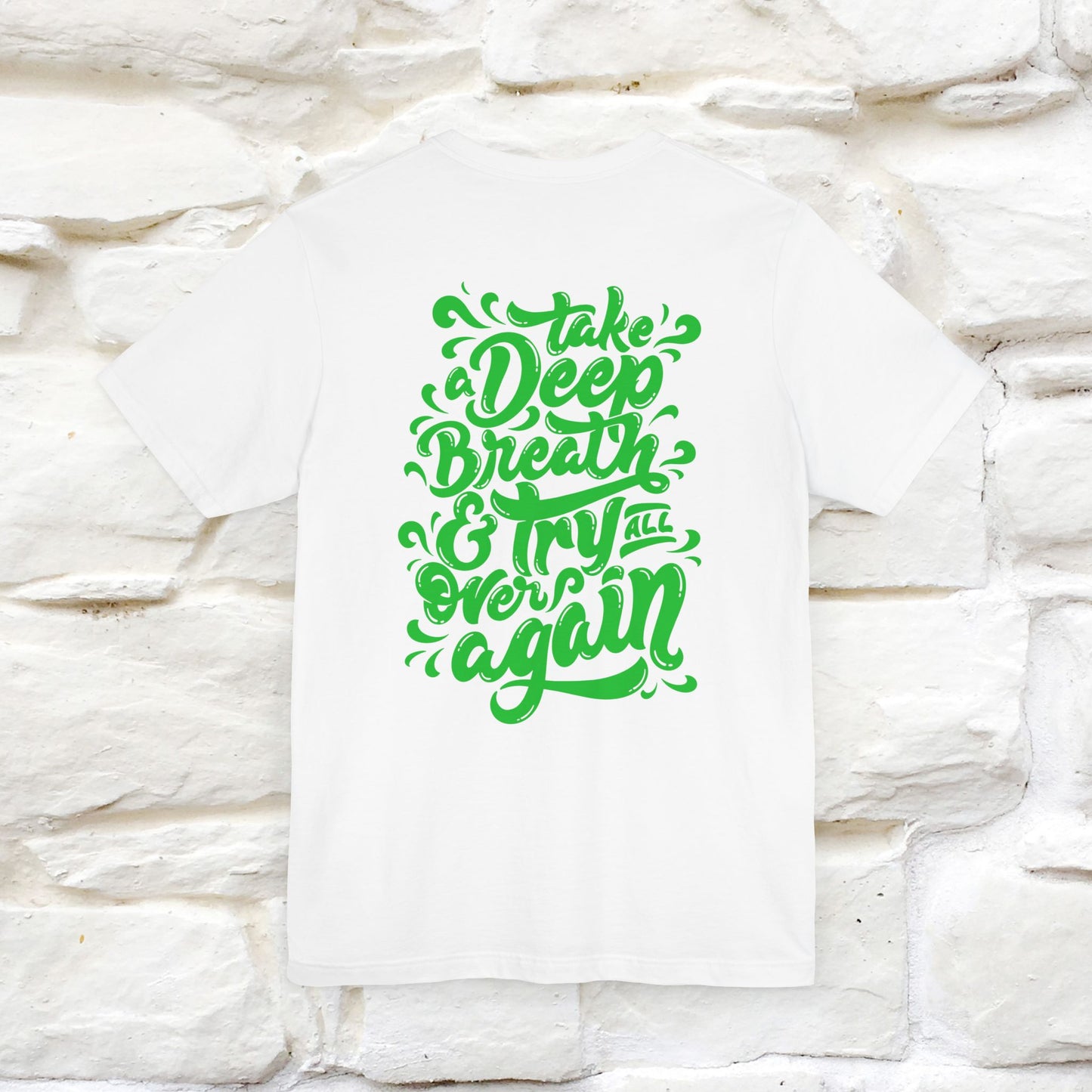 "Take a Deep Breath & Try All Over Again" Cat T-Shirt for Men & Women | Front & Back Design | 100% Cotton*