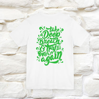 "Take a Deep Breath & Try All Over Again" Cat T-Shirt for Men & Women | Front & Back Design | 100% Cotton*