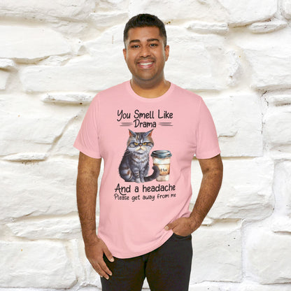 ''You Smell Like Drama and a Hedache'' CatT-shirt for Man 100% Cotton* - Nunu&Miao Studio