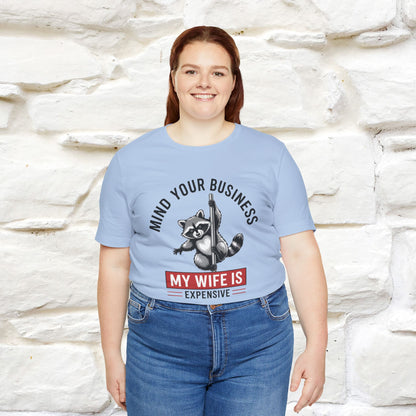 "Mind Your Business My Wife Is Expencive" Funny T-shirt |Nunu&Miao Studio