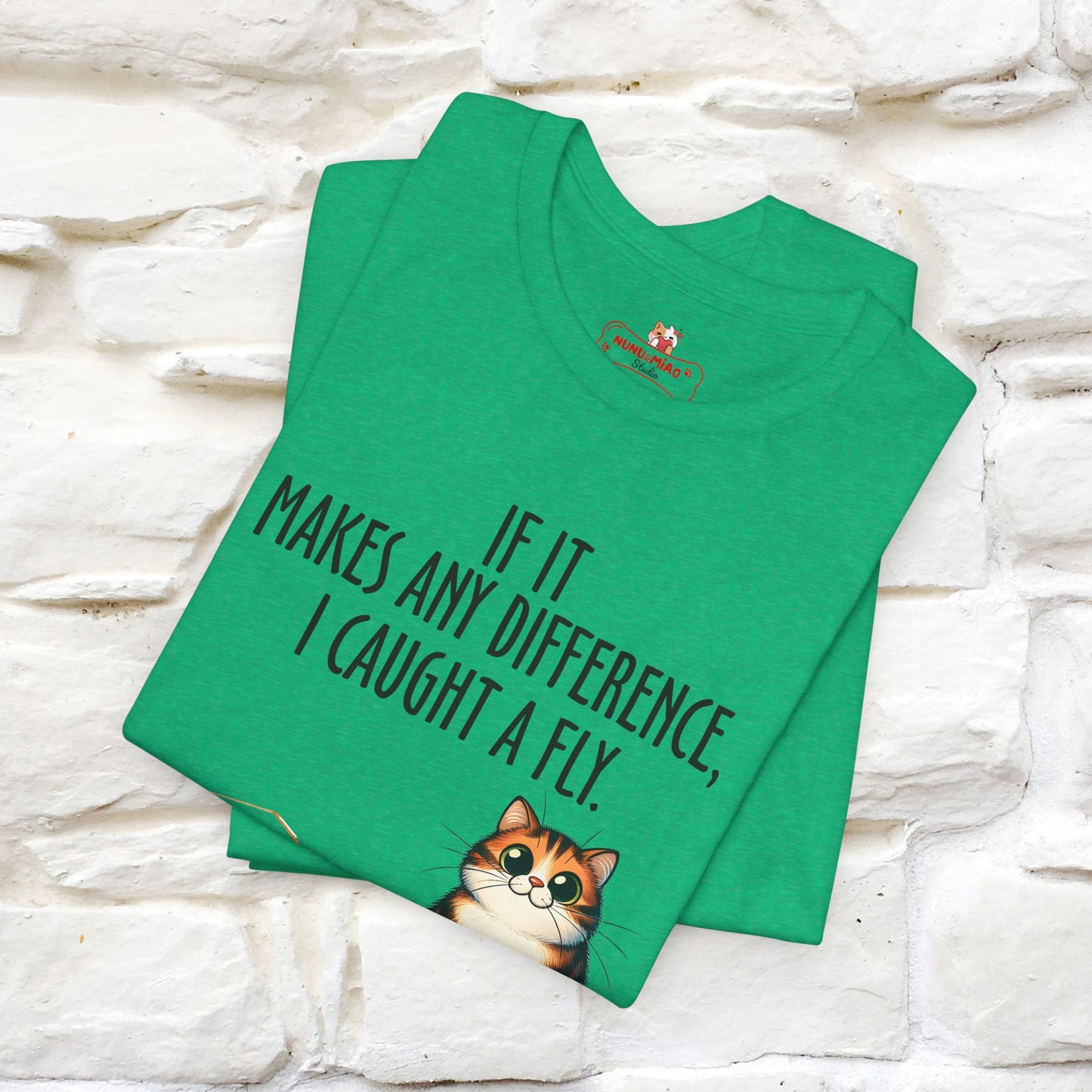 "If It Makes Any Difference, I Caught A Fly" Funny Cat T-Shirt for Men & Women | 100% Cotton* 🐾