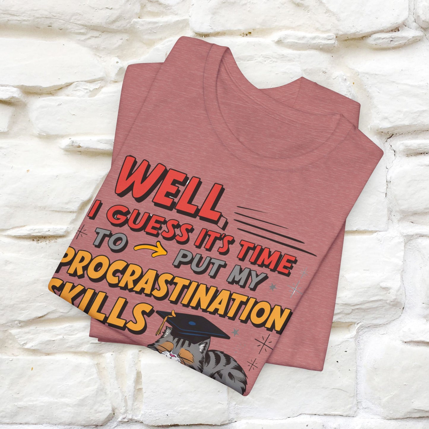 "Well I Guess It's Time To Put My Procrastination Skills To The Real Test" Funny Cat Graduation T-Shirt for Men & Women | 100% Cotton*