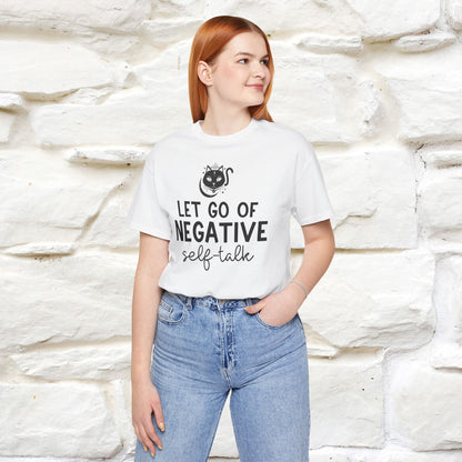 "Let Go of Negative Self-Talk" T-Shirt for Men & Women | 100% Cotton*