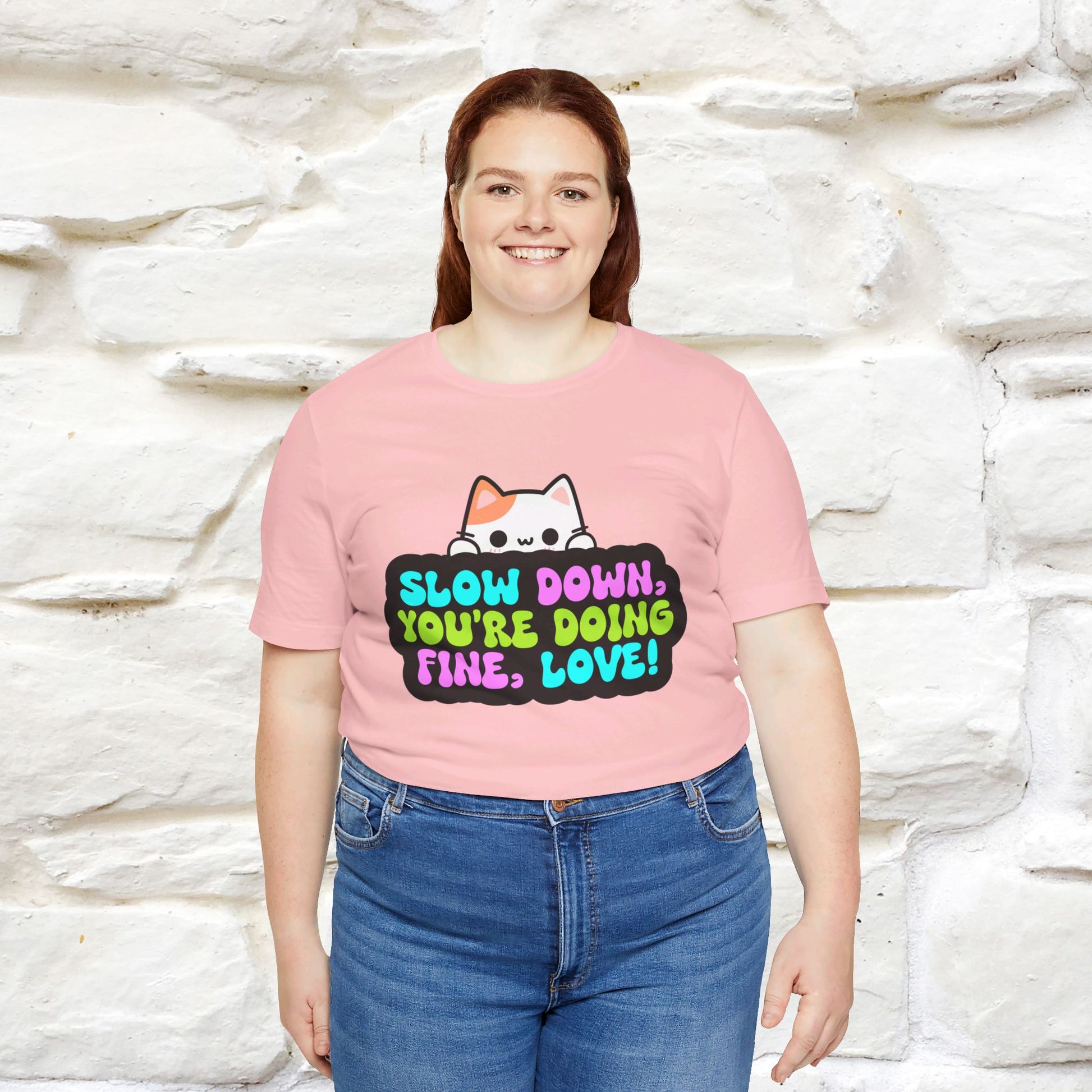 ''Slow Down You're Doing Fine, Love'' T-shirt for Women 100% Cotton* - Nunu&Miao Studio