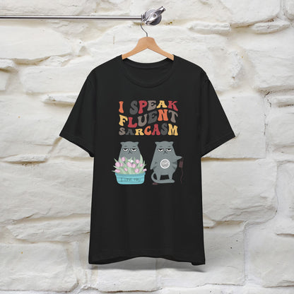 I Speak Fluent Sarcasm Cat T-Shirt for Men & Women | 100% Cotton*Funny & Sassy Tee