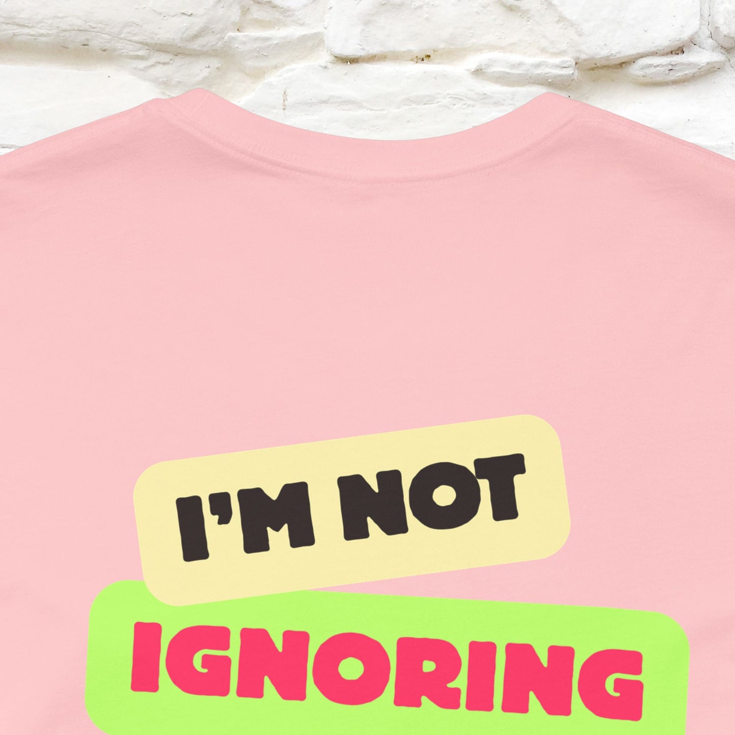 "I'm Not Ignoring You. I'm Just  .. " Cat T-Shirt | Front & Back Design | Nunu&Miao Studio