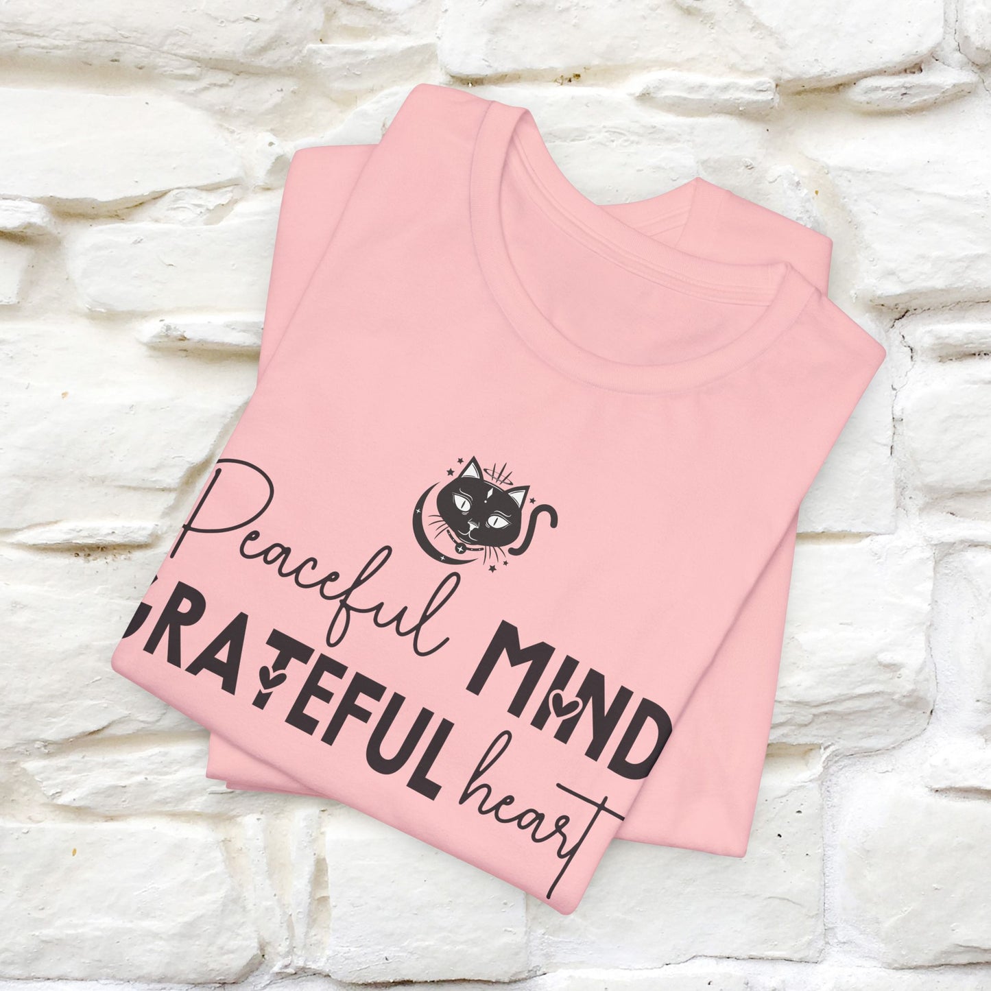 "Peaceful Mind Grateful Heart" T-Shirt for Men & Women | 100% Cotton*