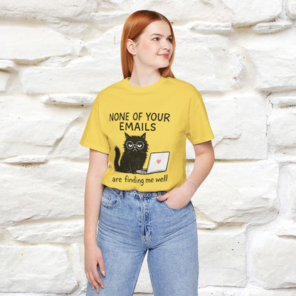"None Of Your Emails Are Finding Me Well'' |Cat T-Shirt | Nunu&Miao Studio