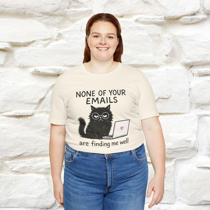 "None Of Your Emails Are Finding Me Well'' |Cat T-Shirt | Nunu&Miao Studio