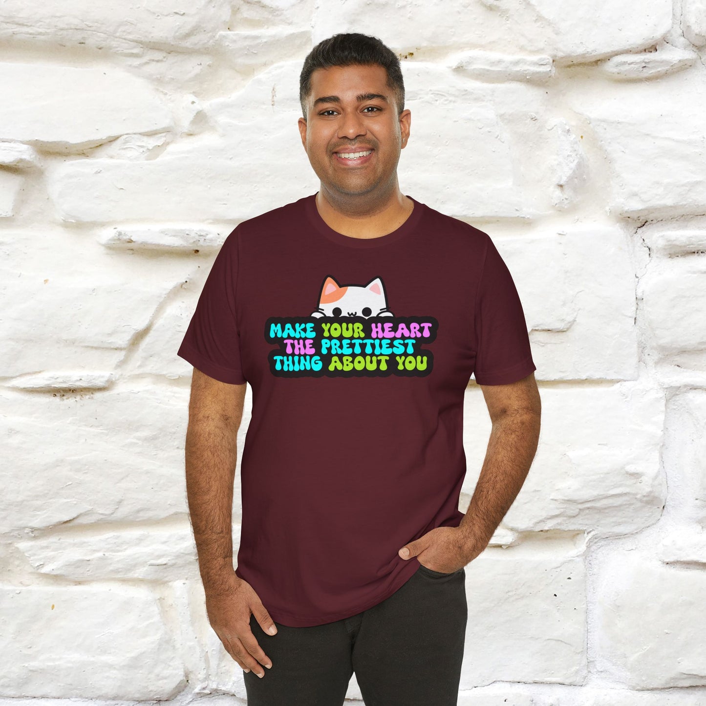 Make Your Heart the Prettiest Thing About You T-Shirt for Men & Women | 100% Cotton* Inspirational Tee