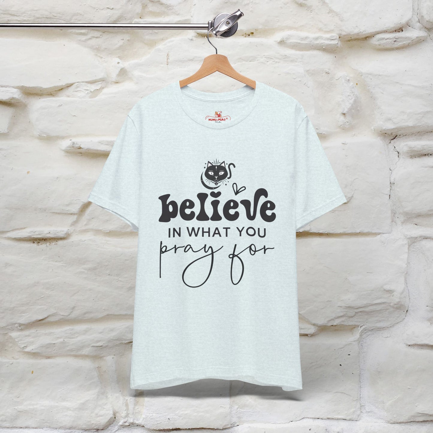 "Believe In What You Pray For" T-shirt for Men & Women | 100% Cotton*