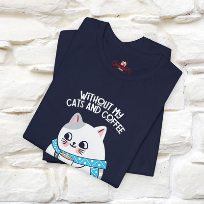 "Without My Cats and Coffee, My Heart Would Be Empty" Cat T-shirt for Men & Women | 100% Cotton* 🐾 | Cozy Cat Lover Tee