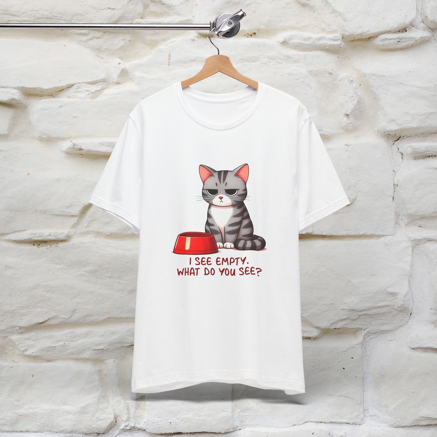 I See Empty, What Do You See? Funny Cat T-Shirt for Men & Women | 100% Cotton*