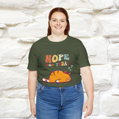 "Nope, Not Today" T-Shirt for Men & Women | 100% Cotton*