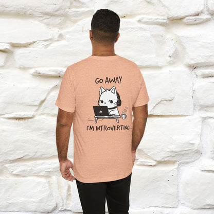 Go Away, I’m Introverting Cat T-Shirt | Unisex Front & Back Design | 100% Cotton*