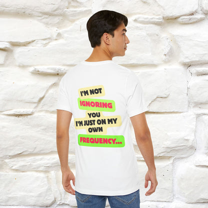 "I'm Not Ignoring You. I'm Just  .. " Cat T-Shirt | Front & Back Design | Nunu&Miao Studio